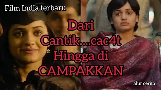 DARI CANTIK HINGGA CACAT DAN DI CAMPAKKAN ❗film India terbaru || alur cerita