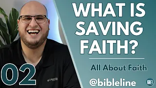 What is Saving Faith? | All About Faith 02