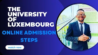 THE UNIVERSITY OF LUXEMBOURG ONLINE ADMISSION APPLICATION STEPS [ PART TWO]