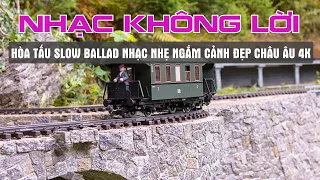 Hòa Tấu Slow Ballad 7X 8X 9X Nhạc Nhẹ Thư Giãn Sáng Sớm Ngắm Cảnh Đẹp Châu Âu - Không Lời Nước Ngoài