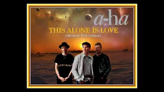 a-ha - This Alone Is Love (alternate best version)