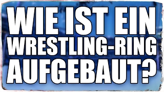 Wie ist ein Wrestling-Ring aufgebaut ? + Gewinnspiel (DEUTSCH/GERMAN)