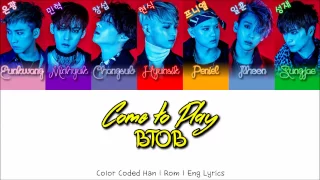 BTOB(비투비) - Come to play(놀러와) [Color Coded Han|Rom|Eng Lyrics]