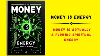 Money Is Energy: Money Is A Flowing Spiritual Energy (Audiobook)