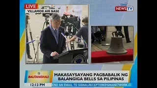 BT: Ang pagbabalik ng Balangiga Bells sa Pilpinas