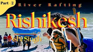 Part 2 - Rishikesh River Rafting | Let's Ride the Rapids | Day 2 in Rishikesh | Ganga Maiya Ki Jai