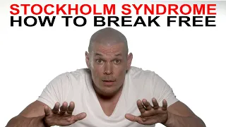 Stockholm syndrome, how to break free and to see clearly again