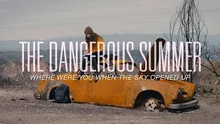 The Dangerous Summer - Where Were You When The Sky Opened Up (Official Music Video)