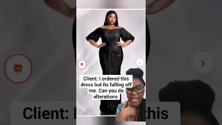 Client: I ordered this dress but it is falling off me. Can you do alterations?