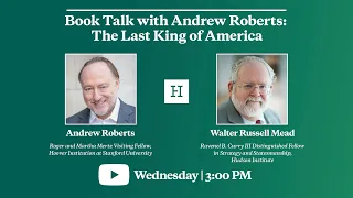 Book Talk with Andrew Roberts: The Last King of America