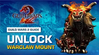 How to Unlock Warclaw Mount in Guild Wars 2 | Guild Wars 2 Guide