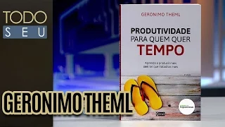 Geronimo Theml: Produtividade para quem quer tempo - Todo Seu (30/08/16)