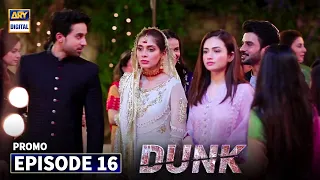 Dunk Episode 16 - Promo - ARY Digital Drama