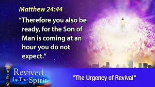 “The Urgency of Revival” - Revived by the Spirit 03