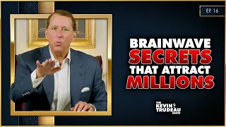 The Brainwave Secrets That Attract Millions | The Kevin Trudeau Show | Ep. 16