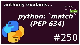 python match statement (PEP 634) (intermediate - advanced) anthony explains #250