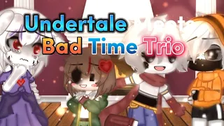 Undertale Meets Bad Time Trio // Undertale GCMM // My AU // Funny? And Angst // By: Anbella Wolfi //