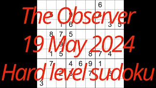 Sudoku solution – The Observer 19 May 2024 Hard level