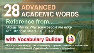 28 Advanced Academic Words Ref from "Why some people are more altruistic than others | TED Talk"