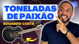 COMO TOCAR TONELADAS DE PAIXÃO - EDUARDO COSTA (AULA DE VIOLÃO) SIMPLIFICADO