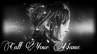 【GMV】Final Fantasy XV - Call Your Name | Mica Caldito