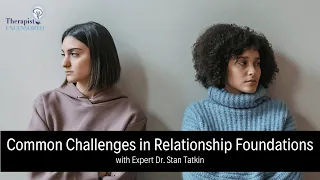 Common Challenges in Relationship Foundations with Expert Dr. Stan Tatkin