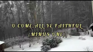 O come,all Ye Faithful (minus one)