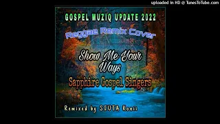 Sapphire Singers - Show Me Your Way (Remix By Siuta Konii)2022