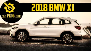 2018 BMW X1 Problems and Reliability - Should you buy?