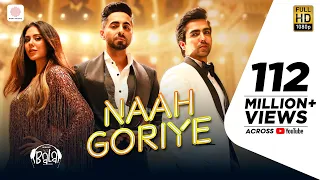 Naah Goriye -Bala | Ayushmann Khurrana | Harrdy Sandhu | Swasti Mehul |B Praak | Jaani | Sonam Bajwa