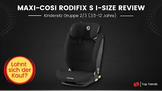 Maxi Cosi RodiFix S i Size Kindersitz Review