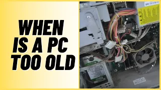 When is A Computer Too Old