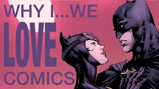 Why I... Why WE Love Comics