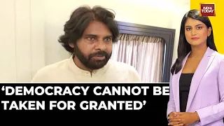Exclusive: Pawan Kalyan Says Democracy Cannot Be Taken For Granted | Election Express | India Today