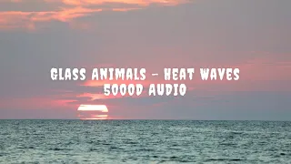 Glass Animals - Heat Waves | 5000D AUDIO`S