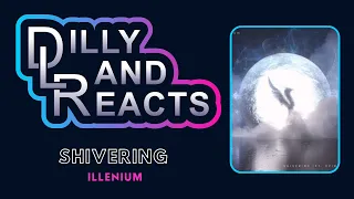 DillyLandReacts - Illenium - Shivering ft. Spiritbox