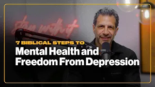 7 Biblical Steps to Mental Health and Freedom From Depression | Think Like a Champion EP 93