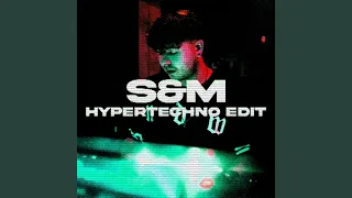 S & M (HYPERTECHNO Edit)