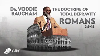 Doctrine of Total Depravity -- Voddie Baucham