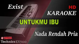 EXIST - UNTUKMU IBU ( NADA RENDAH PRIA ) || KARAOKE