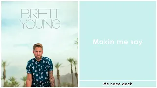 Brett Young - Makin' Me Say, traducida al español.