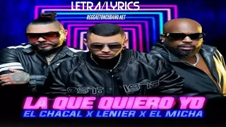 Lenier, El Chacal, El Micha - La Que Quiero Yo (Letra/Lyrics)