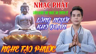 Nhạc Phật - Liên Khúc Nhạc Phật Giáo 2023 #LÒNGNGƯỜIKHÓĐOÁN #100CAKHÚC NHẠC PHẬT GIÁO HAY NHẤT 2023