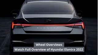 Hyundai Elantra Smartstream 1.6 2022 | Exterior, Interior, Features and specs | Wheel Overviews