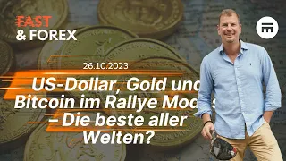 US-Dollar, Gold und Bitcoin im Rallye Modus – Die beste aller Welten? | Fast & Forex | Swissquote