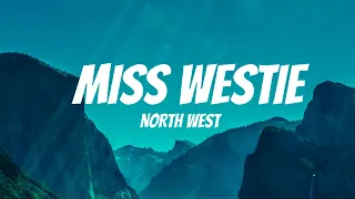 North West - MISS MISS WESTIE (Lyrics)It's your bestie