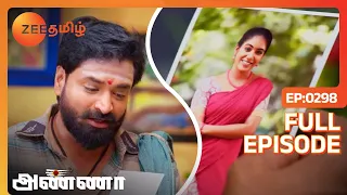 இசக்கி உன்னோட அண்ணன மன்னிச்சிடுலே | Anna | Full Ep 298 | Zee Tamil