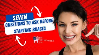 7 Questions to Ask Before Starting Braces - Best Orthodontist #braces