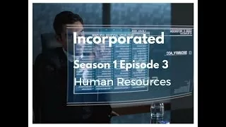 Incorporated Season 1 Episode 3 Human Resources Review