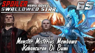 SPOILER Swallowed Star Season 2 Episode 65 Misteri Monster Misterius Membawa  Kehancuran Bumi